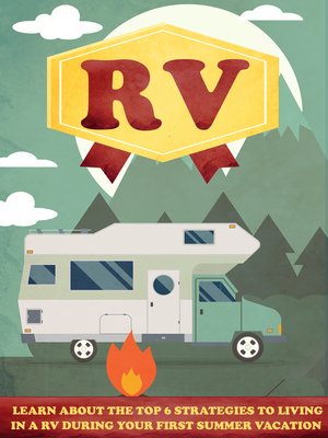 cover image of RV Learn About the Top 6 Strategies to Living In a RV During Your first Summer Vacation
